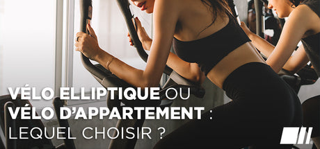 Vélo Elliptique ou Vélo d'Appartement : lequel choisir ?