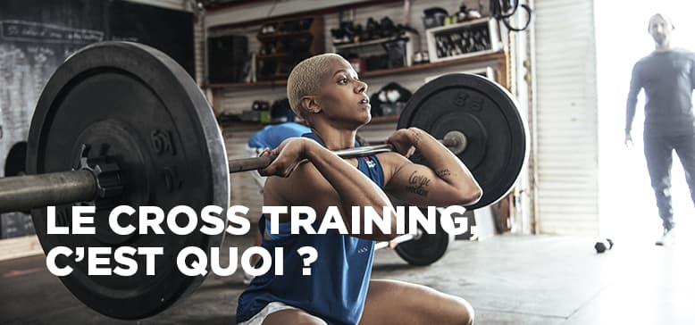 Qu'est ce que le Cross Training ?