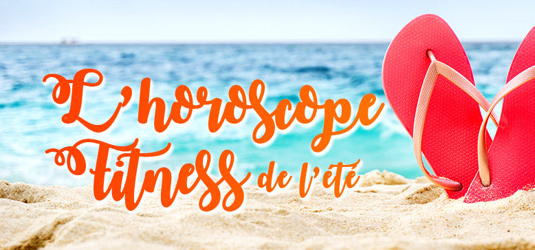 Le FIT-OSCOPE DE L'ÉTÉ !