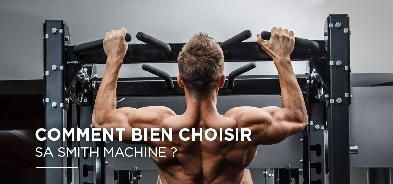 Comment bien choisir sa Smith Machine ?