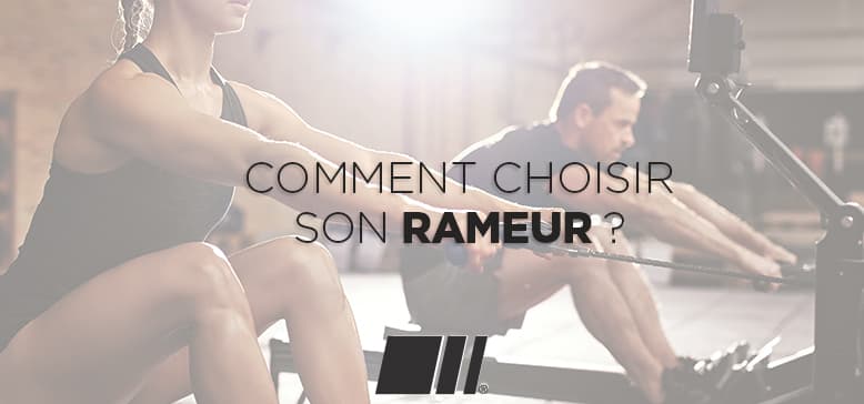 Comment bien choisir son Rameur ?