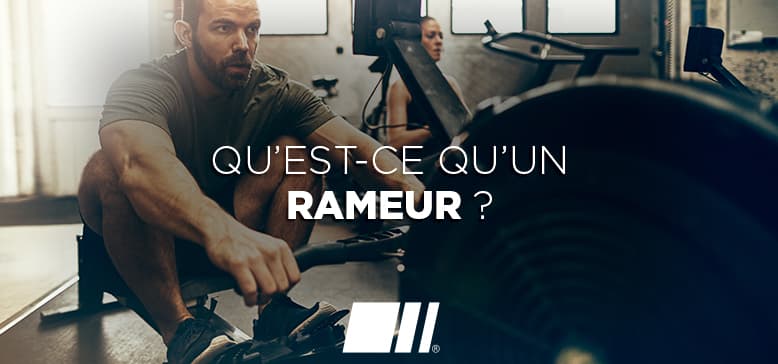 Qu'est-ce qu'un Rameur ?