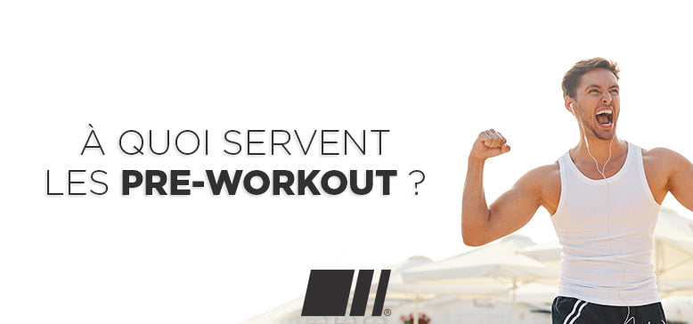 A quoi sert le Pre-Workout ?