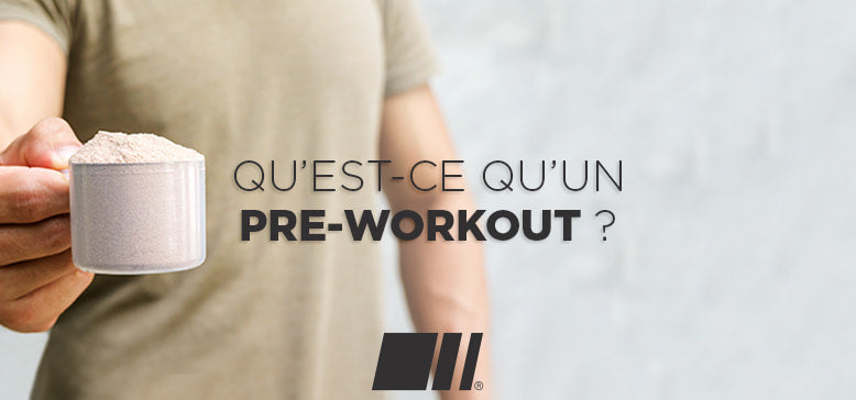 Qu'est ce qu'un Pre-Workout ?