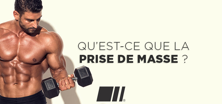 Qu'est ce qu'une Prise de Masse ?