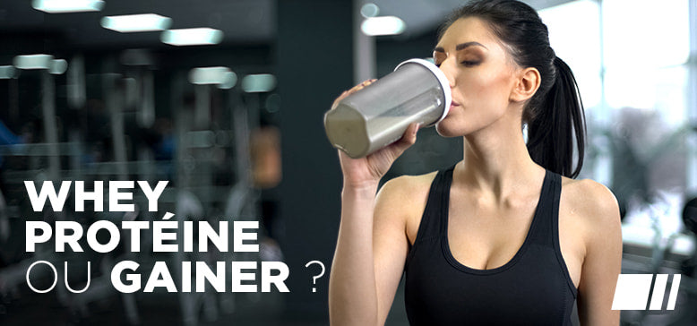 Whey Protéine ou Gainer ?